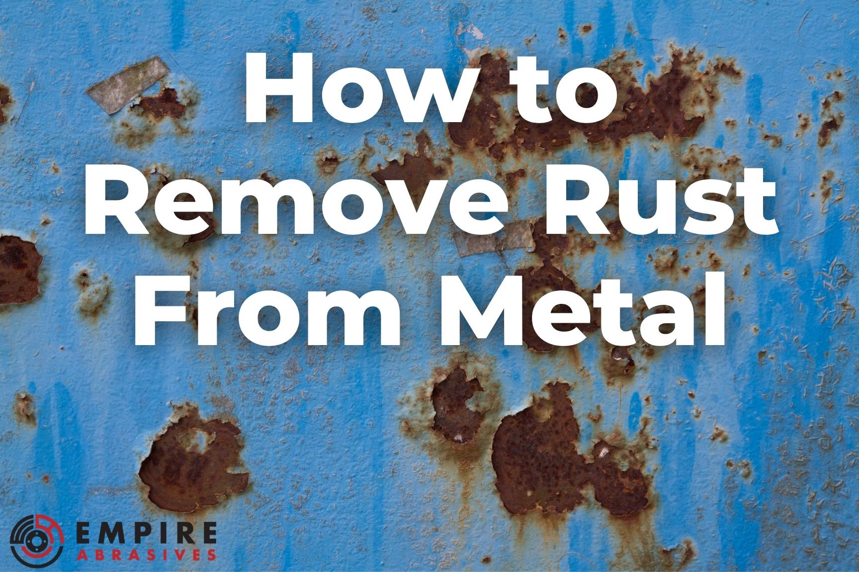 How to Get Rust off of Metal Tools: Ultimate Guide