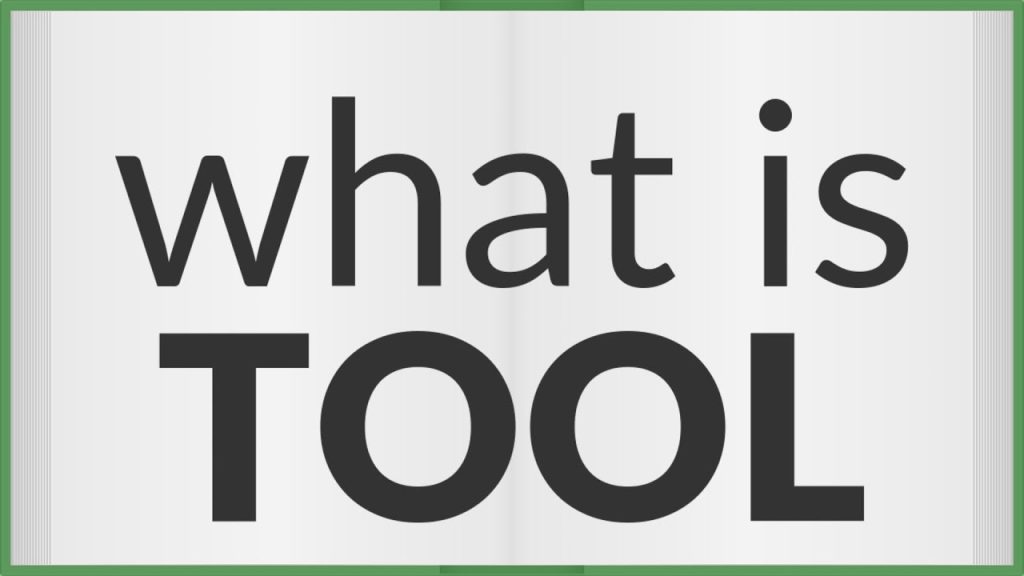What is Tool