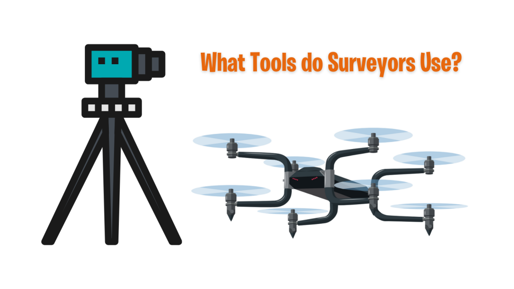 What Tools Do Surveyors Use