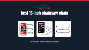 best 16 inch chainsaw chain