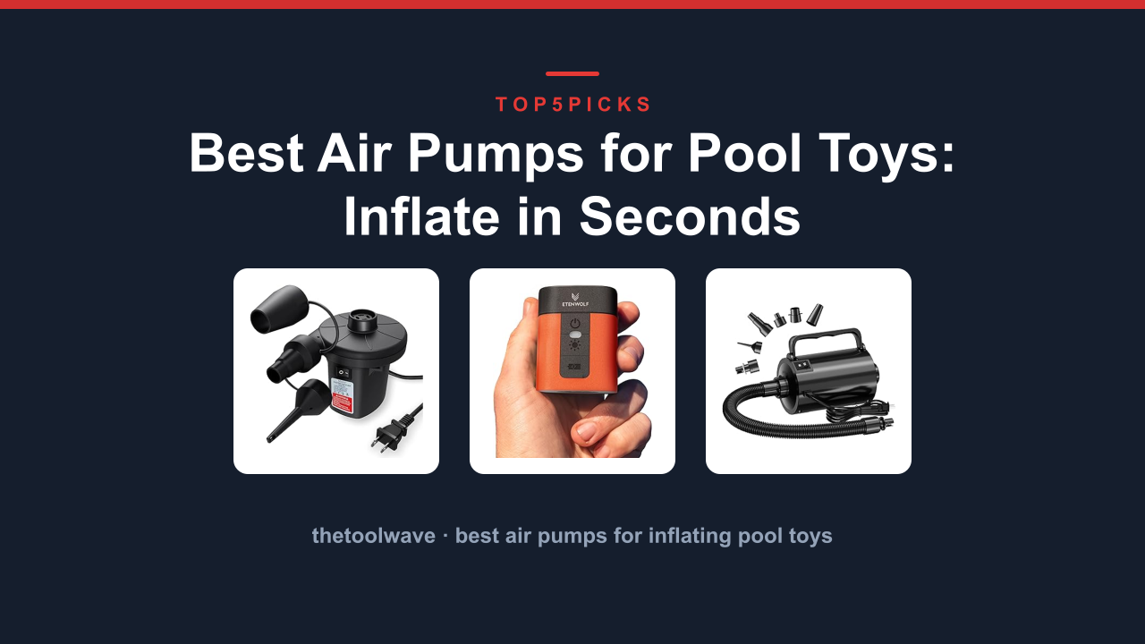 Best Air Pumps for Pool Toys: Inflate in Seconds