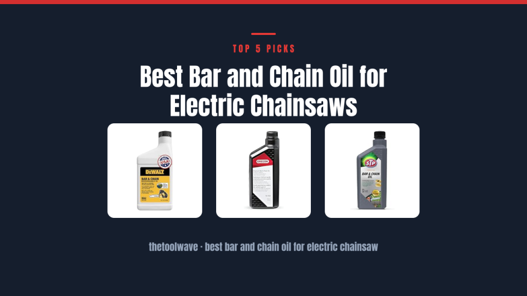 Best Bar and Chain Oil for Electric Chainsaws
