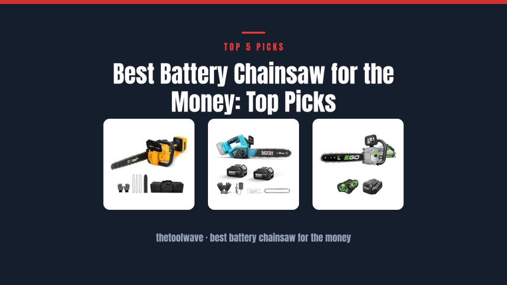 Best Battery Chainsaw for the Money: Top Picks
