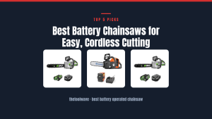 Best Battery Chainsaws for Easy, Cordless Cutting