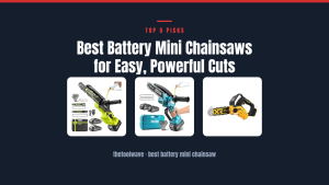 Best Battery Mini Chainsaws for Easy, Powerful Cuts