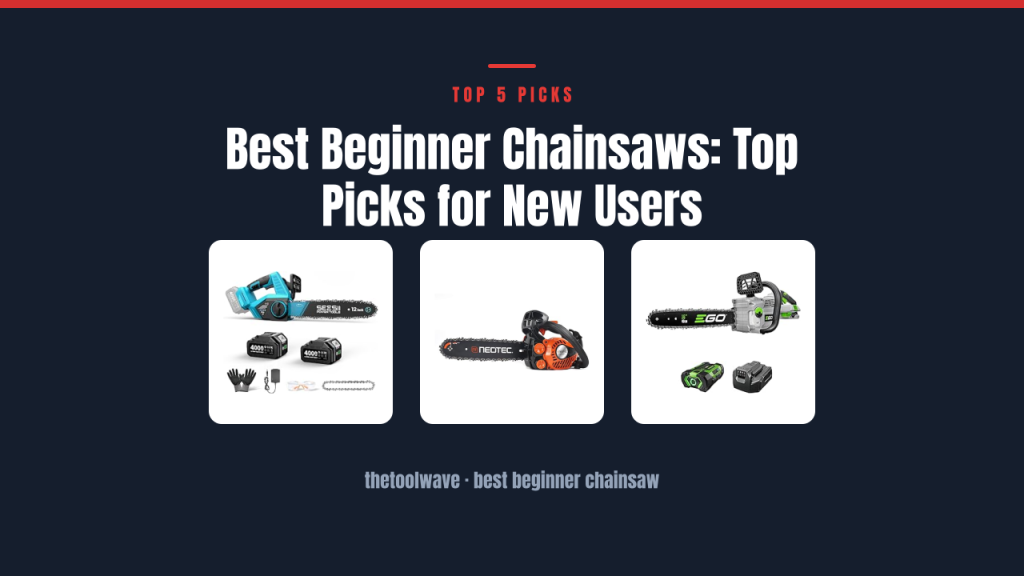 Best Beginner Chainsaws: Top Picks for New Users