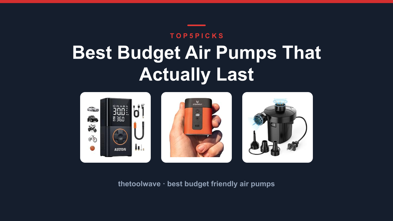 Best Budget Air Pumps That Actually Last