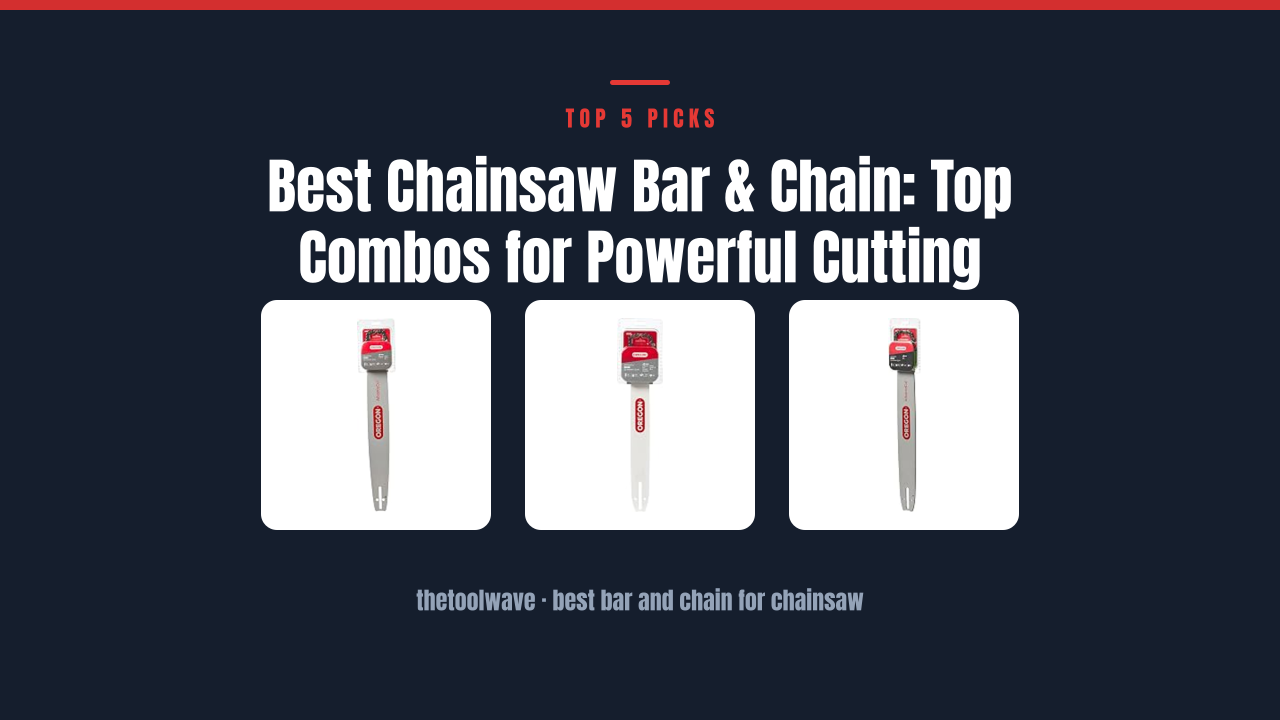 Best Chainsaw Bar & Chain: Top Combos for Powerful Cutting