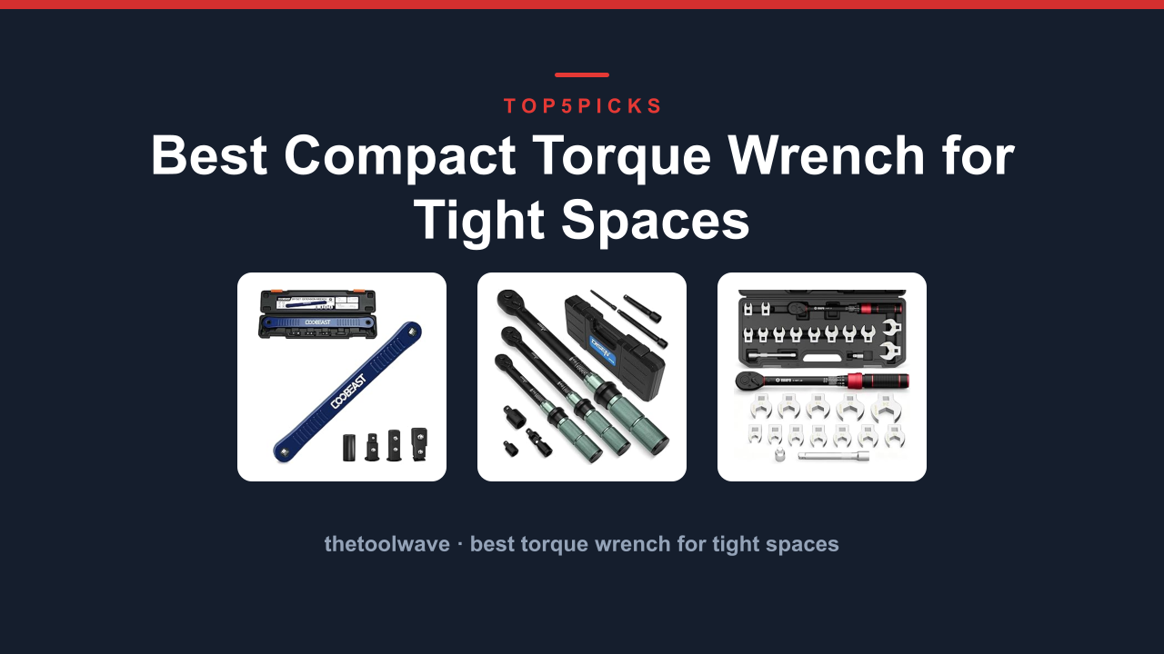 Best Compact Torque Wrench for Tight Spaces