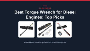 Best Torque Wrench for Diesel Engines: Top Picks