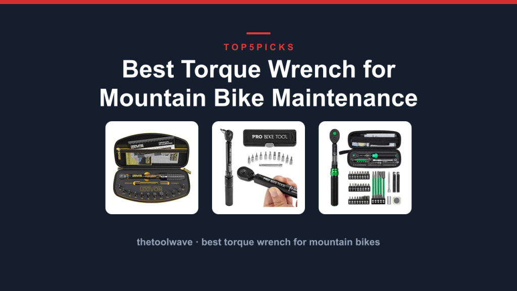 Best Torque Wrench for Mountain Bike Maintenance