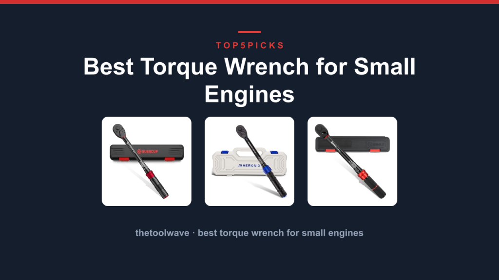 Best Torque Wrench for Small Engines