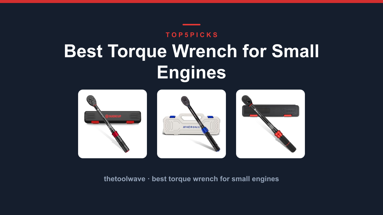Best Torque Wrench for Small Engines