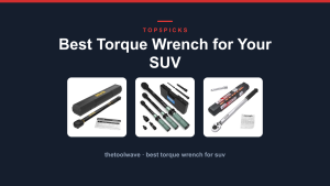 Best Torque Wrench for Your SUV