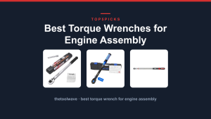 Best Torque Wrenches for Engine Assembly