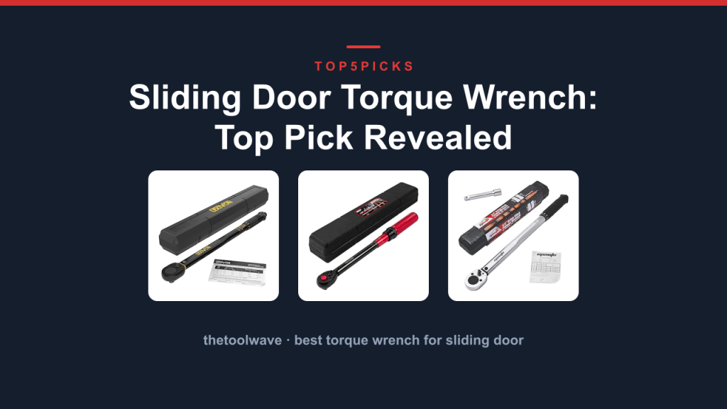 Sliding Door Torque Wrench: Top Pick Revealed