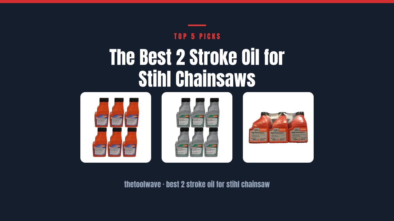 The Best 2 Stroke Oil for Stihl Chainsaws