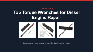 Top Torque Wrenches for Diesel Engine Repair