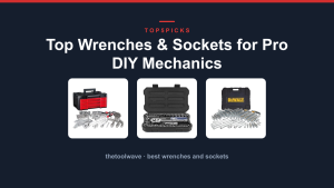 Top Wrenches & Sockets for Pro DIY Mechanics