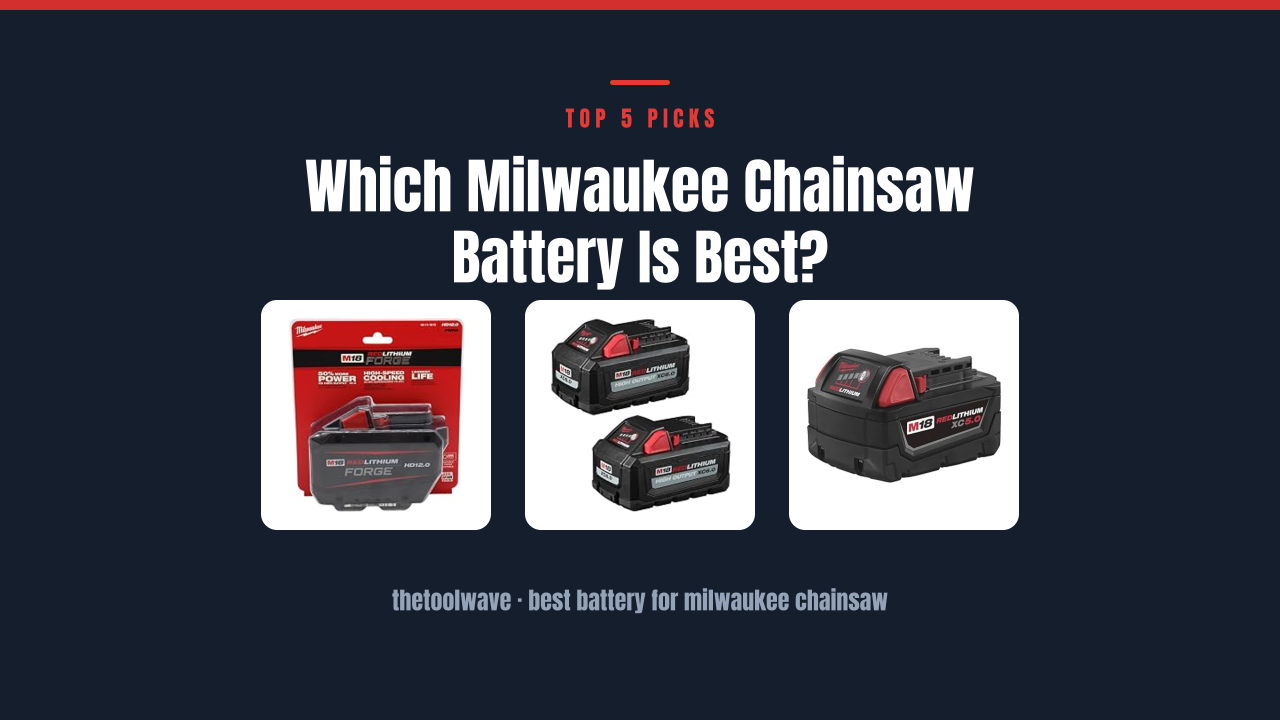 Which Milwaukee Chainsaw Battery Is Best?